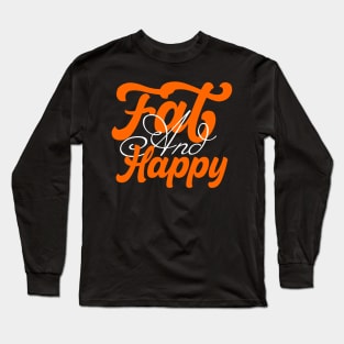 Fat And Happy Long Sleeve T-Shirt